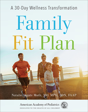 Family Fit Plan: A 30-Day Wellness Transformation by Natalie Digate Muth