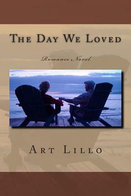 The Day We Loved by Art Lillo