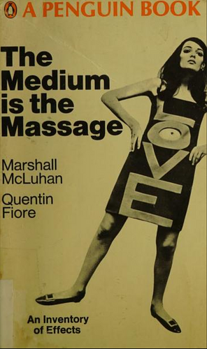 The Medium is the Massage: An Inventory of Effects by Marshall McLuhan, Quentin Fiore