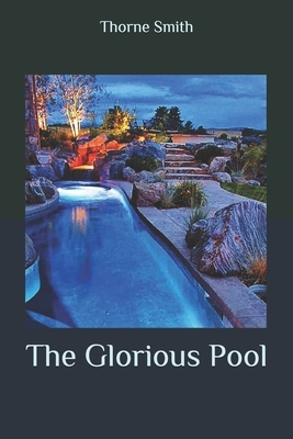 The Glorious Pool by Thorne Smith