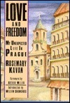 Love and Freedom: My Unexpected Life in Prague by William Shawcross, Rosemary Kavan, Arthur Miller