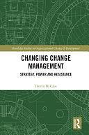 Changing Change Management: Strategy, Power and Resistance by Darren McCabe