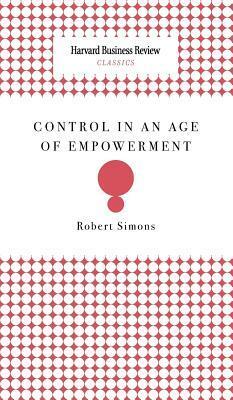 Control in an Age of Empowerment by Robert Simons