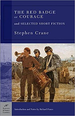 The Red Badge of Courage and Selected Short Fiction by Stephen Crane