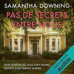 Pas de secrets entre nous by Samantha Downing