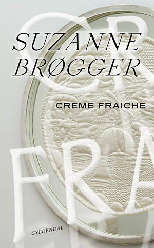 Creme fraiche by Suzanne Brøgger