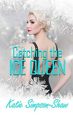Catching the Ice Queen by Katie Simpson-Shaw