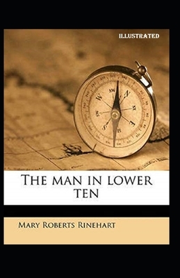 The Man In Lower Ten Illustrated by Mary Roberts Rinehart