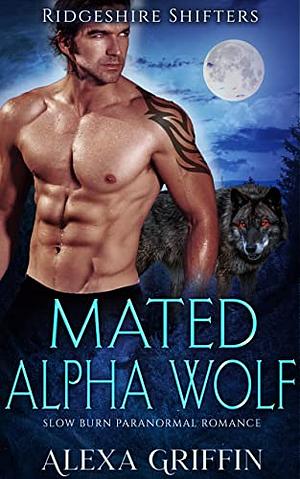 Mated Alpha Wolf: Slow Burn Paranormal Romance by Alexa Griffin