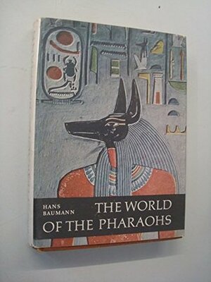 The World of the Pharaohs by Hans Baumann, Albert Burges photos