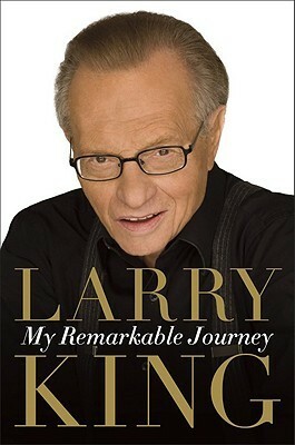 My Remarkable Journey by Larry King