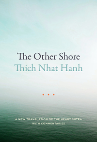 The Other Shore: A New Translation of the Heart Sutra with Commentaries by Thích Nhất Hạnh