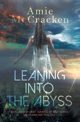 Leaning Into the Abyss by Amie McCracken