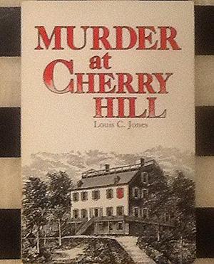 Murder at Cherry Hill: The Strang-Whipple Case, 1827 by Louis Clark Jones