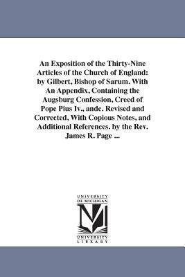 An Exposition of the Thirty-Nine Articles of the Church of England: by Gilbert, Bishop of Sarum. With An Appendix, Containing the Augsburg Confession, by Gilbert Burnet