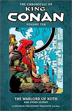 The Chronicles of King Conan, Vol. 10: The Warlord of Koth by Various