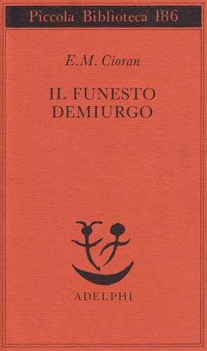 Il funesto demiurgo by Emil M. Cioran