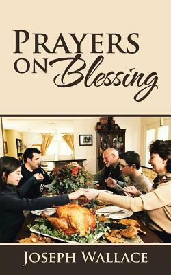 Prayers on Blessing by Joseph Wallace