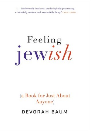 Feeling Jewish: (A Book for Just About Anyone) by Devorah Baum