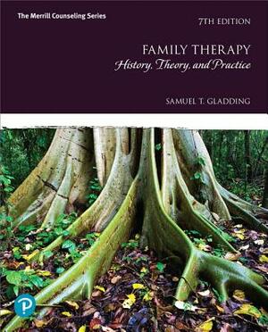 Family Therapy: History, Theory, and Practice by Samuel Gladding