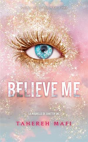 Believe me by Tahereh Mafi