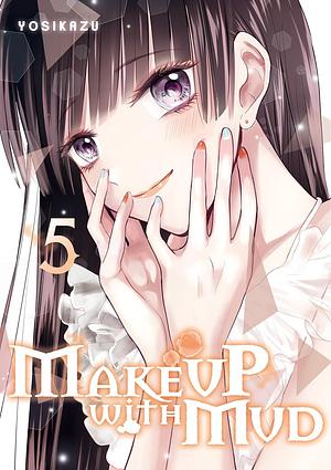 Make up with Mud, Vol. 5 by Yosikazu