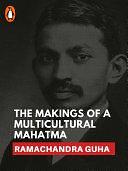 The Makings of a Multicultural Mahatma: by Ramachandra Guha