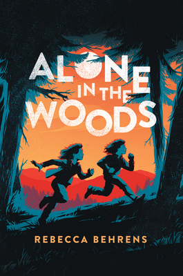 Alone in the Woods by Rebecca Behrens