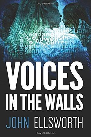 Voices In The Walls by John Ellsworth