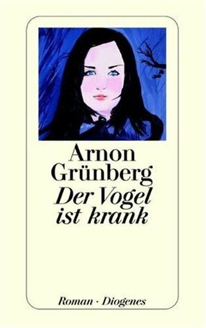 Der Vogel ist krank by Arnon Grunberg