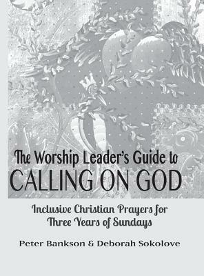 Calling on God Leader's Guide by Peter Bankson, Deborah Sokolove