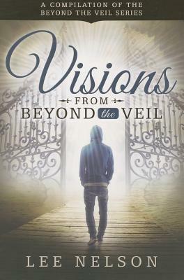 Visions from Beyond the Veil by Lee Nelson