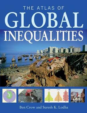 The Atlas of Global Inequalities by Ben Crow, Suresh K. Lodha