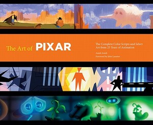 The Art of Pixar: The Complete Colorscripts and Select Art from 25 Years of Animation by Amid Amidi