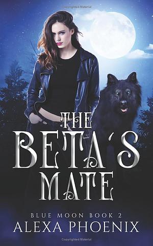 The Beta's Mate by Alexa Phoenix