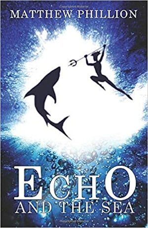 Echo and the Sea by Matthew Phillion