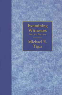 Examining Witnesses by Michael E. Tigar
