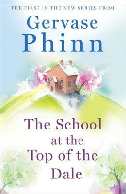 The School at the Top of the Dale by Gervase Phinn