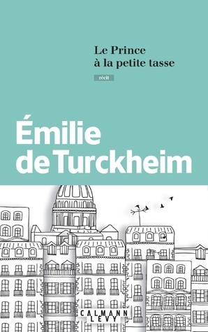 Le Prince à la petite tasse by Émilie de Turckheim
