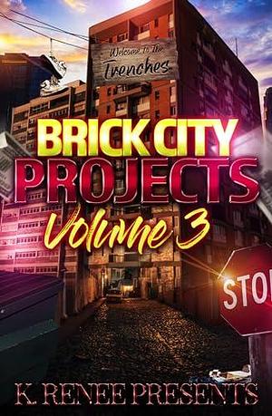 Brick City Projects Anthology: Volume 3 by K. Renee Presents, K. Renee Presents, Keila Rowe, Belleza