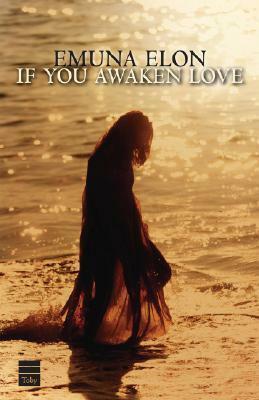 If You Awaken Love by Emunah Elon