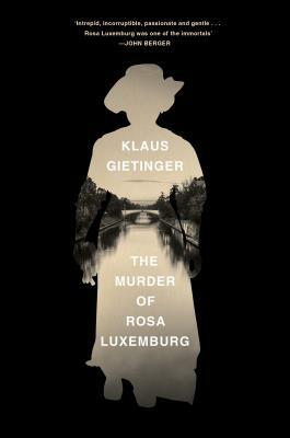 The Murder of Rosa Luxemburg by Klaus Gietinger