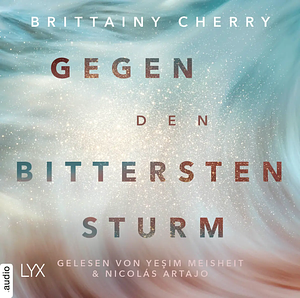 Gegen den bittersten Sturm by Brittainy C. Cherry