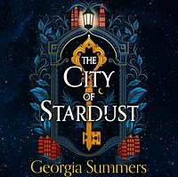 The City of Stardust by Georgia Summers