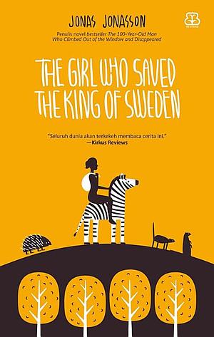 The Girl Who Saved the King of Sweden by Jonas Jonasson