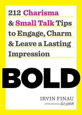 Bold: 212 Charisma and Small Talk Tips to Engage, Charm and Leave a Lasting Impression by Irvin Finau