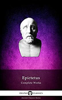Delphi Complete Works of Epictetus by Epictetus