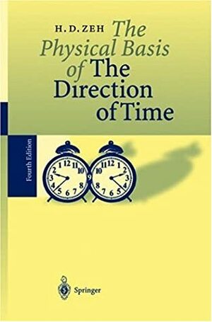 The Physical Basis Of The Direction Of Time by H. Dieter Zeh