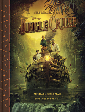 The Making of Disney's Jungle Cruise by Michael Goldman