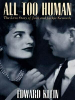 All Too Human: The Love Story of Jack and Jackie Kennedy by Edward Klein